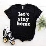 Let's Stay Home Print Women tshirt Cotton Casual Funny t shirt For Lady Girl