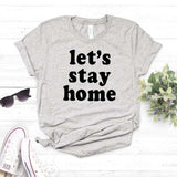 Let's Stay Home Print Women tshirt Cotton Casual Funny t shirt For Lady Girl