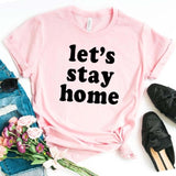 Let's Stay Home Print Women tshirt Cotton Casual Funny t shirt For Lady Girl