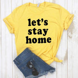 Let's Stay Home Print Women tshirt Cotton Casual Funny t shirt For Lady Girl