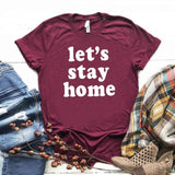 Let's Stay Home Print Women tshirt Cotton Casual Funny t shirt For Lady Girl